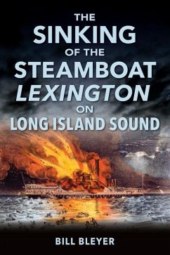The Sinking of the Steamboat Lexington on Long Island Sound - Bleyer, Bill