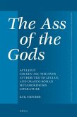 The Ass of the Gods: Apuleius' Golden Ass, the Onos Attributed to Lucian, and Graeco-Roman Metamorphosis Literature