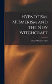 Hypnotism, Mesmerism and the new Witchcraft Hypnotism, Mesmerism and the new Witchcraft