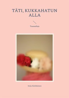 Täti, kukkahatun alla (eBook, ePUB) - Kärkkäinen, Seija