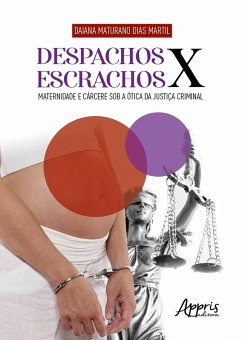 Cover Despachos x Escrachos: Maternidade e Cárcere Sob a Ótica da Justiça Criminal (eBook, ePUB)