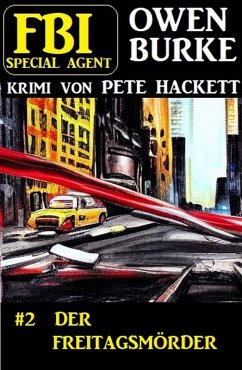 FBI Special Agent Owen Burke 2: Der Freitagsmörder (eBook, ePUB) - Hackett, Pete