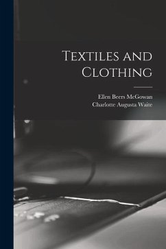 Textiles and Clothing - McGowan, Ellen Beers; Waite, Charlotte Augusta