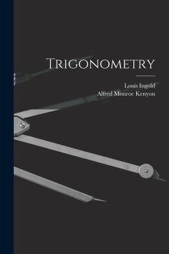 Trigonometry - Kenyon, Alfred Monroe; Ingold, Louis
