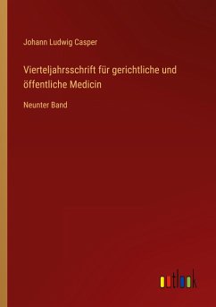 Vierteljahrsschrift für gerichtliche und öffentliche Medicin - Casper, Johann Ludwig