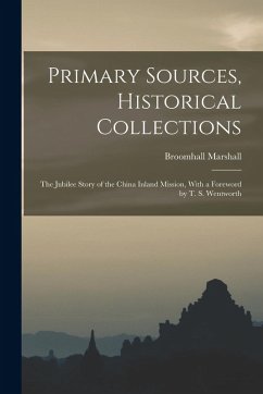 Cover Primary Sources, Historical Collections: The Jubilee Story of the China Inland Mission, With a Foreword by T. S. Wentworth