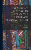 Los Presidios Menores De África Y La Influencia Española En El Rif