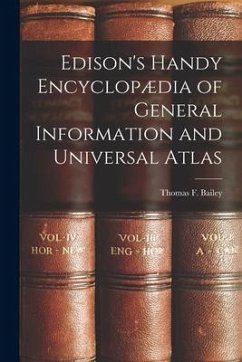 Edison's Handy Encyclopædia of General Information and Universal Atlas - Bailey, Thomas F.