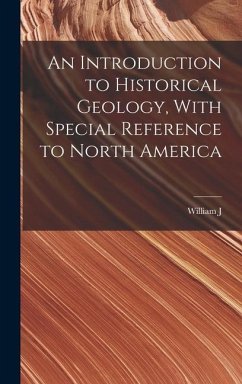 An Introduction to Historical Geology, With Special Reference to North America - Miller, William J