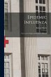 Epidemic Influenza: Notes on its Origin... - Bild 1
