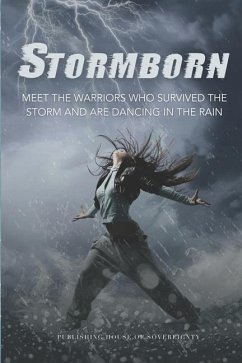 Stormborn: Meet the Warriors Who Survived the Storm and Are Dancing in the Rain - Bustad, Liza; Levine, Ali; Torell, Ann-Loou
