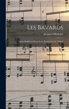 Les bavards; opéra bouffe en deux actes. Paroles de Ch. Nuitter - Offenbach, Jacques