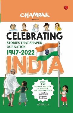 Celebrating India: Stories That Shaped our Nation 1947-2022 - Champak