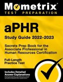 Aphr Study Guide 2022-2023 - Secrets Prep Book for the Associate Professional in Human Resources Certification, Full-Length Practice Test