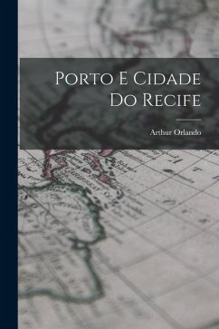 Porto E Cidade Do Recife - Orlando, Arthur
