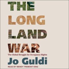 The Long Land War: The Global Struggle for Occupancy Rights - Guldi, Jo