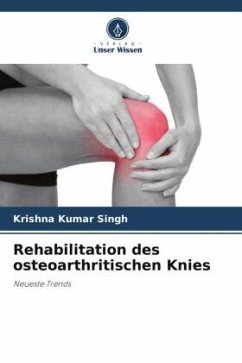 Rehabilitation des osteoarthritischen Knies - Singh, Krishna Kumar