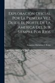 Exploración Oficial Por La Primera Vez Desde El Norte De La America Del Sur Siempre Por Rios