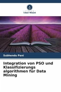 Integration von PSO und Klassifizierungs algorithmen für Data Mining - Pani, Subhendu