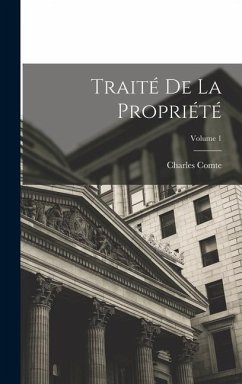 Traité De La Propriété; Volume 1 - Comte, Charles