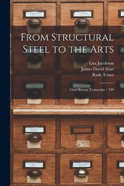 Cover From Structural Steel to the Arts: Oral History Transcript / 199