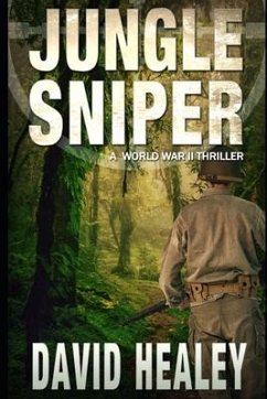 Jungle Sniper: A World War II Thriller - Healey, David