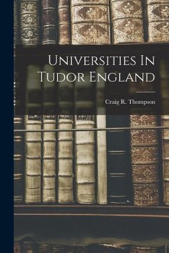 Universities In Tudor England - Thompson, Craig R.