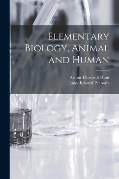 Elementary Biology, Animal and Human - Peabody, James Edward; Hunt, Arthur Ellsworth