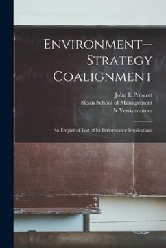 Environment--strategy Coalignment: An Empirical Test of its Performance Implications - Venkatraman, N.; Prescott, John E.