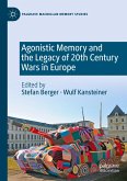 Agonistic Memory and the Legacy of 20th Century Wars in Europe