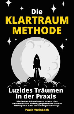 Die Klartraum Methode - Luzides Träumen in der Praxis (eBook, ePUB) - Weinbach, Paula