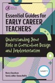 Essential Guides for Early Career Teachers: Understanding Your Role in Curriculum Design and Implementation (eBook, ePUB)