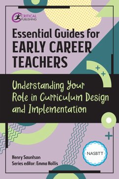 Essential Guides for Early Career Teachers: Understanding Your Role in Curriculum Design and Implementation (eBook, ePUB) - Sauntson, Henry