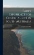 Early Experiences of Colonial Life in... - Bild 1