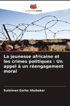 La jeunesse africaine et les crimes politiques : Un appel à un réengagement moral - Abubakar, Sulaiman Garba