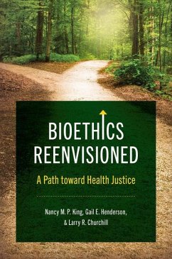 Bioethics Reenvisioned - King, Nancy M. P.; Henderson, Gail E.; Churchill, Larry R.