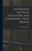Estimating Tactical Situations and Composing Field Orders