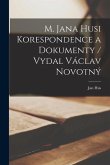 M. Jana Husi Korespondence a dokumenty / vydal Václav Novotný