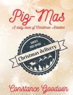 Piz-Mas A daily dose of Christmas Activities - Goodwin, Constance