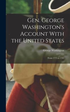 Gen. George Washington's Account With the United States - Washington, George