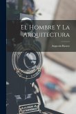 El Hombre Y La Arquitectura