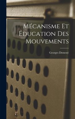 Mécanisme Et Éducation Des Mouvements - Demen&255;, Georges