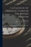 Catalogue of Oriental Coins in the British Museum: The Coins of the Mohammadan Dynasties ... Classes Iii-X
