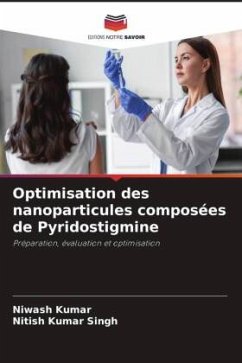 Optimisation des nanoparticules composées de Pyridostigmine - Kumar, Niwash;Singh, Nitish Kumar