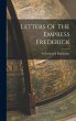 Letters Of The Empress Frederick - Bild 1
