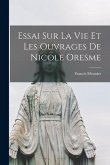 Essai Sur La Vie Et Les Ouvrages De Nicole Oresme