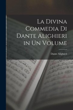 La Divina Commedia Di Dante Alighieri in Un Volume - Alighieri, Dante
