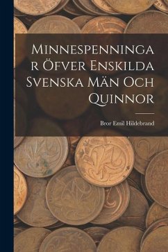 Minnespenningar öfver enskilda Svenska Män och Quinnor - Hildebrand, Bror Emil