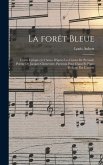 La forêt bleue; conte lyrique en 3 actes, d'apres les contes de Perrault. Poëme de Jacques Chenevìere. Partition pour chant et piano réduite par l'aut