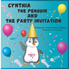 Cynthia the Penguin and the Party Invitation - Oropeza, Yvonne Cuenca